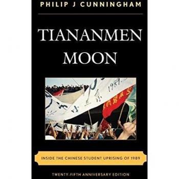 Tiananmen Moon: The 1989 Chinese Student Uprising - 25th Anniversary Edition (Asian Voices)