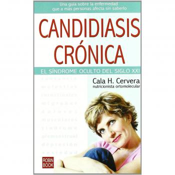 Candidiasis crónica: El Sindrome Oculto del Siglo XXI