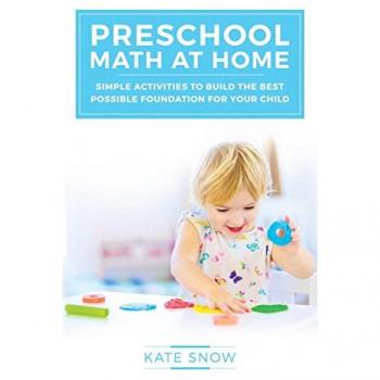 Preschool Math at Home: Simple Activities to Build the Best Possible Foundation for Your Child