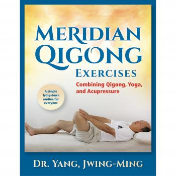 Meridian Qigong Exercises: Combining Qigong, Yoga & Acupressure