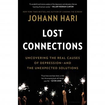 Lost Connections: Why You're Depressed and How to Find Hope