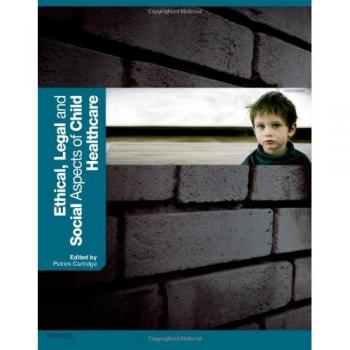 Ethical, Legal and Social Aspects of Child Healthcare, 1e