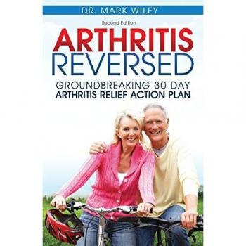 Arthritis Reversed: 30-Day Joint Pain Relief Program by Mark V. Wiley