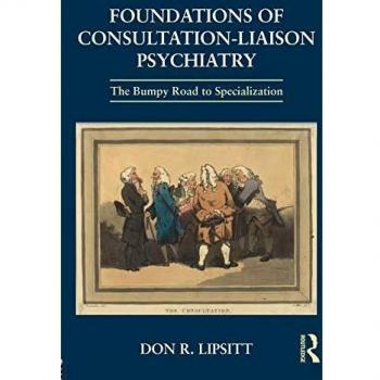 Foundations of Consultation-Liaison Psychiatry: The Bumpy Road to Specialization