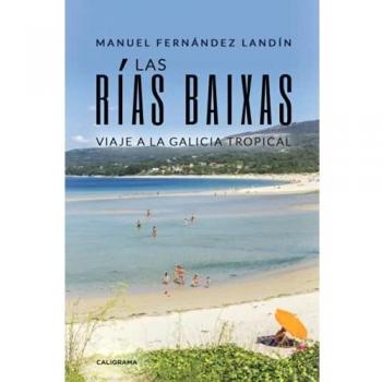 Las Rías Baixas: Viaje a la Galicia tropical