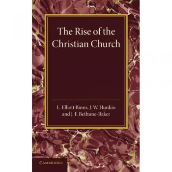 La Religión Cristiana: Volumen 1, El Surgimiento de la Iglesia Cristiana: Su Origen y Progreso