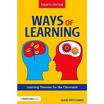 Ways of Learning: Learning Theories for the Classroom