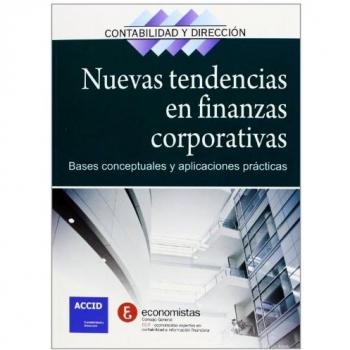 Nuevas tendencias en finanzas corporativas: Bases conceptuales y aplicaciones prácticas