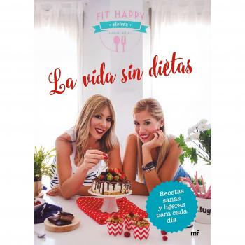La vida sin dietas: Recetas sanas y ligeras para cada día