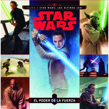Star Wars. Rumbo a Star Wars: Los últimos Jedi. El poder de la Fuerza: Cuento - Star Wars