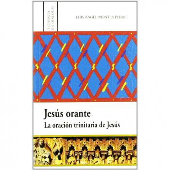 Jesús orante. La oración trinitaria de Jesús