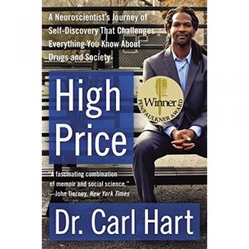 High Price: A Neuroscientist's Journey of Self-Discovery That Challenges Everything You Know about Drugs and Society