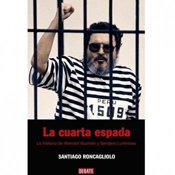 La cuarta espada: La historia de Abimael Guzmán y Sendero Luminoso