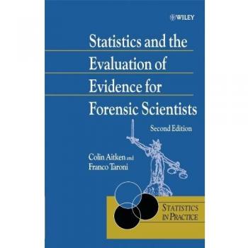 Statistics and the Evaluation of Evidence for Forensic Scientists: Second edition