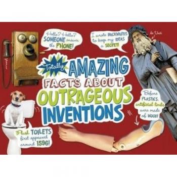 Totally Amazing Facts About Outrageous Inventions