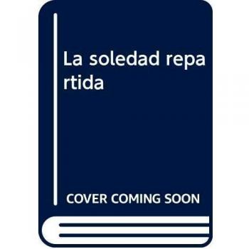 SOLEDAD REPARTIDA,LA