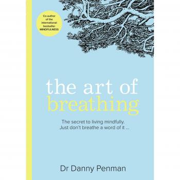 The Art of Breathing: The Inspiring, Practical Guide to Living Mindfully