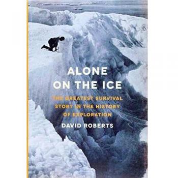 Alone on the Ice: The Greatest Survival Story in the History of Exploration