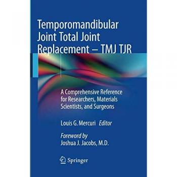 Temporomandibular Joint Total Joint Replacement – TMJ TJR: A Comprehensive Reference for Researchers, Materials Scientists, and Surgeons