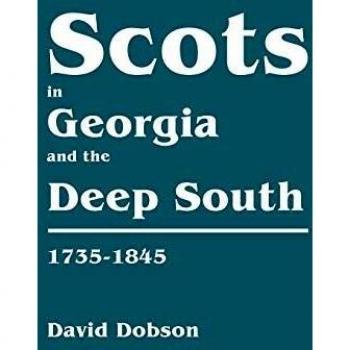 Scots in Georgia and the Deep South, 1735-1845: A Historical Study by David Dobson