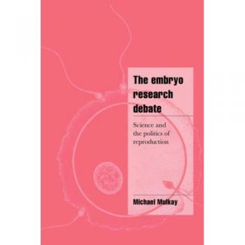 Debate sobre la Investigación del Embrión: Ciencia y Política de la Reproducción (Estudios Culturales y Sociales de Cambridge)