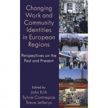 Changing Work and Community Identities in European Regions: Perspectives on the Past and Present