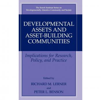 Developmental Assets and Community Building: Research, Policy, and Practice Guide