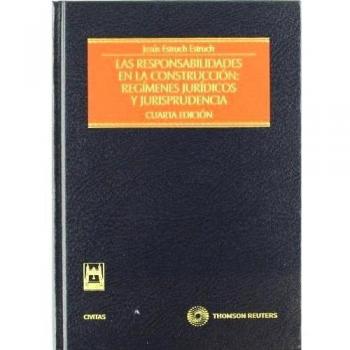 Las responsabilidades en la construcción: regímenes jurídicos y jurisprudencia