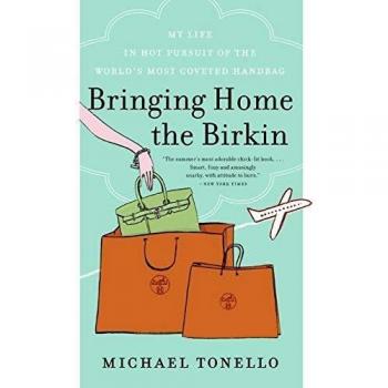 Bringing Home the Birkin: My Life in Hot Pursuit of the World's Most Coveted Handbag