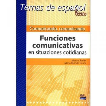 Comunicando, comunicando: Funciones comunicativas en situaciones cotidianas