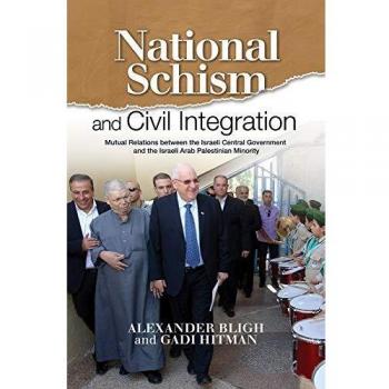 National Schism and Civil Integration: Mutual Relations Between the Israeli Central Government and the Israeli Arab Palestinian Minority