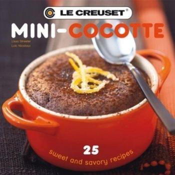 Le Creuset Mini-cocotte: 25 Sweet and Savory Recipes