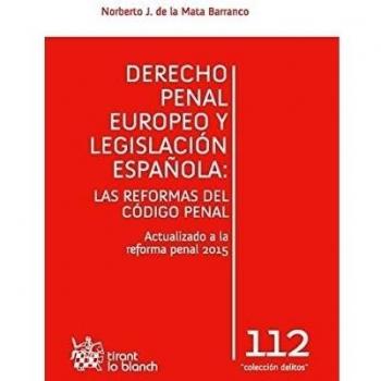 Derecho Penal Europeo y Legislación Española: las Reformas del Código Penal