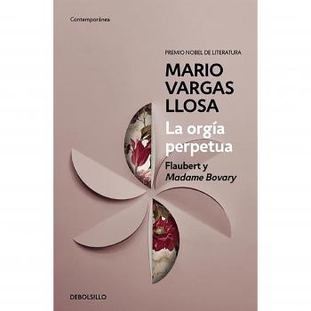 La orgía perpetua: Flaubert y Madame Bovary - Mario Vargas Llosa