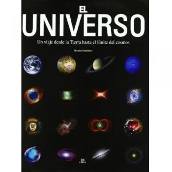 Universo, el - un viaje desde la tierra hasta el limite del cosmos