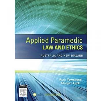 Applied Paramedic Law and Ethics: Australia and New Zealand, 1e