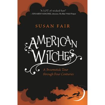 American Witches: A Broomstick Tour through Four Centuries