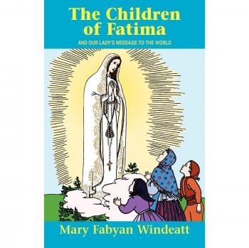 The Children Of Fatima: And Our Lady's Message to the World
