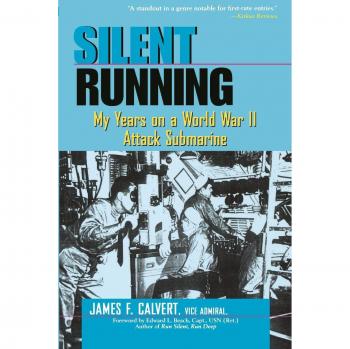 Silent Running: My Years on a World War II Attack Submarine: My Years on a World War II Attack Submarine