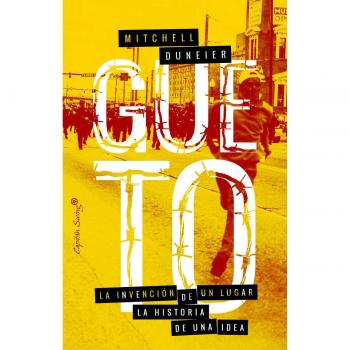 Gueto: La invención de un lugar, la historia de una idea - Duneir, Mitchell