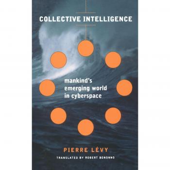 Collective Intelligence: Mankind's Emerging World in Cyberspace by Pierre Lévy (English Edition)
