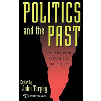 Politics and the Past: On Repairing Historical Injustices