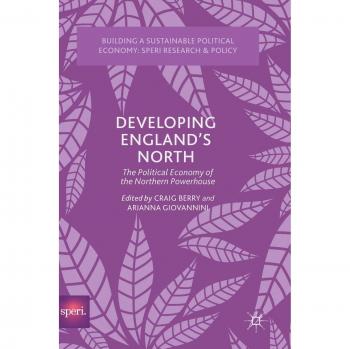Developing England's North: The Political Economy of the Northern Powerhouse