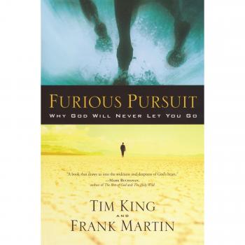 Furious Pursuit: Why God Will Never Let You Go - Inspirational Christian Book by Tim King