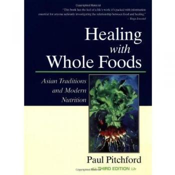 Healing with Whole Foods: Asian Traditions and Modern Nutrition