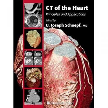 CT of the Heart: Principles and Applications - Comprehensive Guide to Cardiac Imaging Techniques