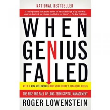 When Genius Failed: The Rise and Fall of Long-Term Capital Management
