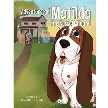 Matilda the Bassett Hound: Original Adventures by Liz Burleigh
