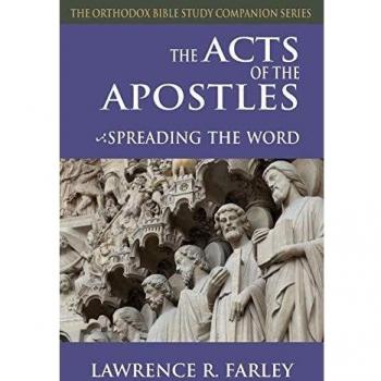 The Acts of the Apostles: Spreading the Word - Orthodox Bible Study Companion by Lawrence R. Farley (Paperback)