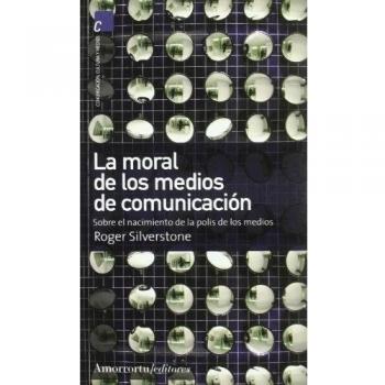La Moral De Los Medios De Comunicación: Sobre el nacimiento de la polis de los medios